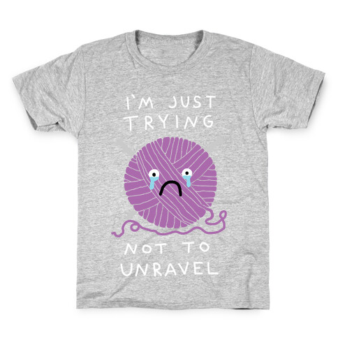 I'm Just Trying Not To Unravel Kids T-Shirt
