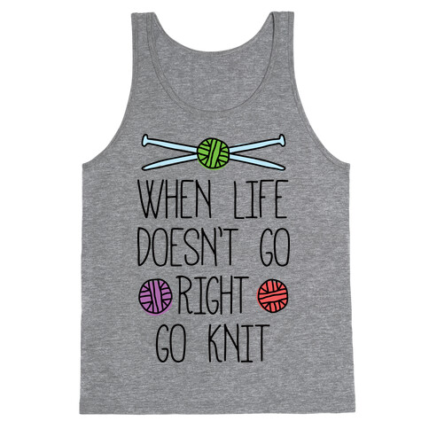 When Life Doesn't Go Right Go Knit Tank Top