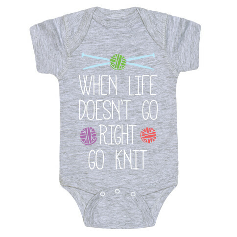 When Life Doesn't Go Right Go Knit Baby One-Piece