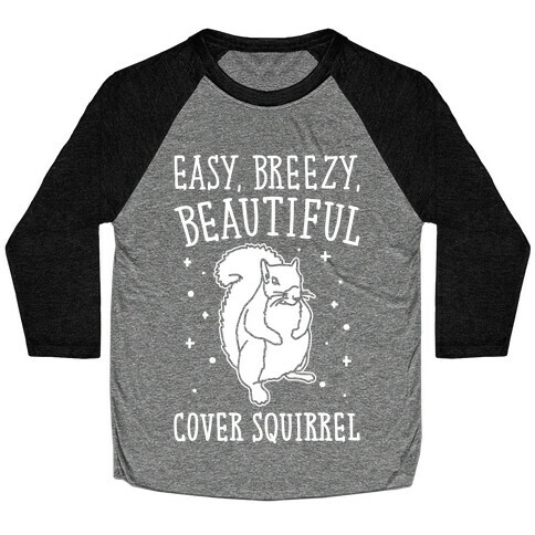 Easy Breezy Beautiful Cover Squirrel White Print Baseball Tee