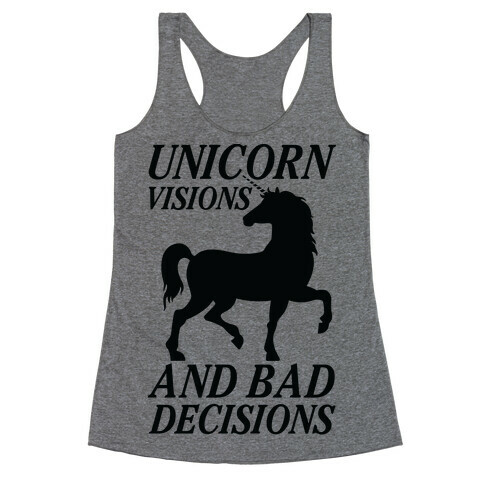 Unicorn Visions and Bad Decisions Racerback Tank Top