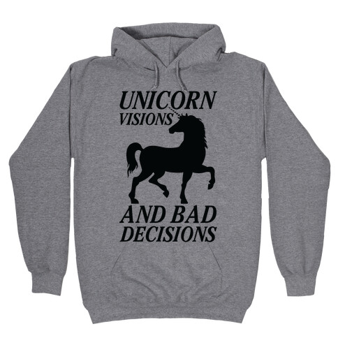 Unicorn Visions and Bad Decisions Hooded Sweatshirt
