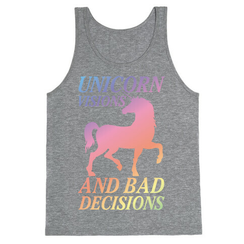 Unicorn Visions and Bad Decisions Tank Top