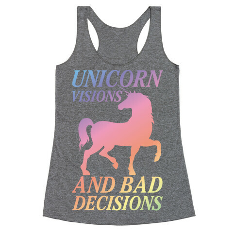 Unicorn Visions and Bad Decisions Racerback Tank Top