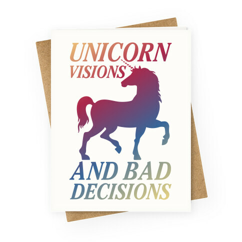 Unicorn Visions and Bad Decisions Greeting Card