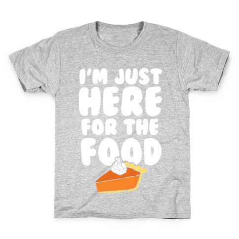 I'm Just Here For The Food Kids T-Shirt