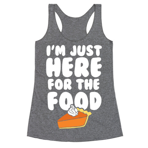 I'm Just Here For The Food Racerback Tank Top