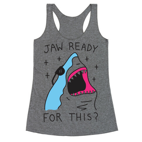 Jaw Ready For This? Shark Racerback Tank Top