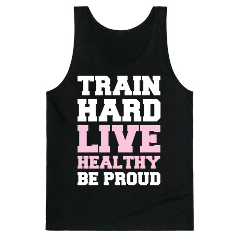 Train Hard Live Healthy Be Proud Tank Top