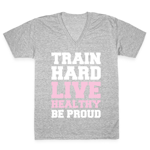 Train Hard Live Healthy Be Proud V-Neck Tee Shirt