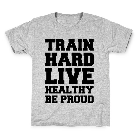 Train Hard Live Healthy Be Proud Kids T-Shirt