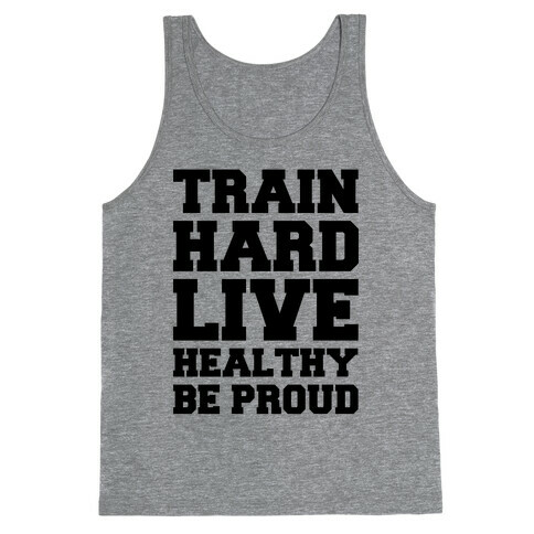 Train Hard Live Healthy Be Proud Tank Top