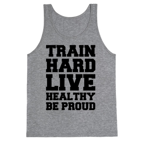 Train Hard Live Healthy Be Proud Tank Top