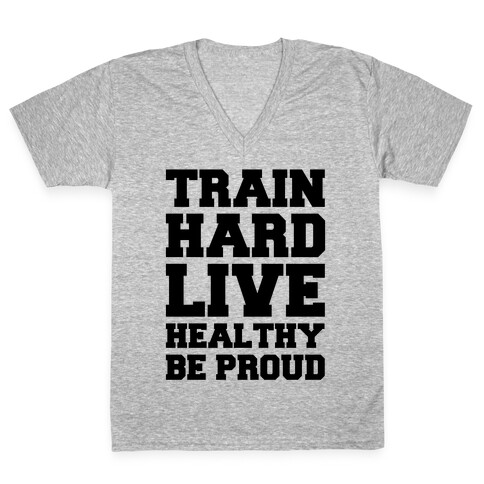 Train Hard Live Healthy Be Proud V-Neck Tee Shirt