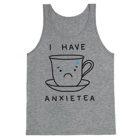 I Have Anxietea Tank Top