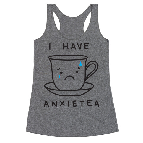 I Have Anxietea Racerback Tank Top