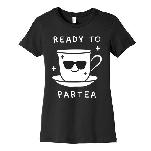 Ready To Partea Womens T-Shirt