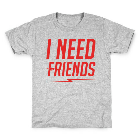 I Need Friends Parody Kids T-Shirt