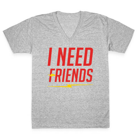 I Need Friends Parody White Print V-Neck Tee Shirt