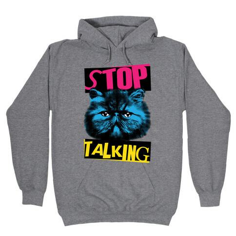 Stop Talking Hooded Sweatshirt