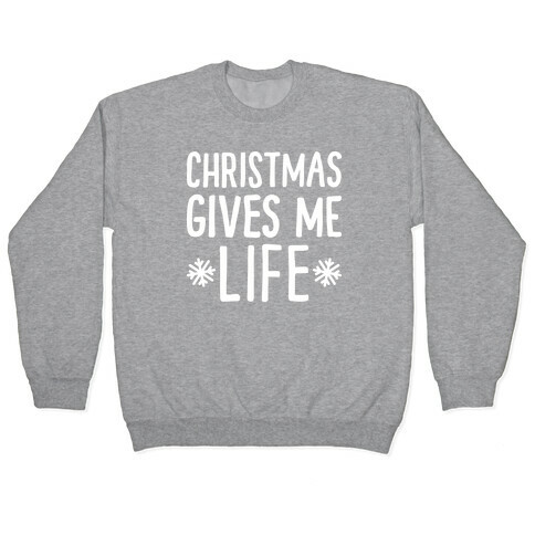 Christmas Gives Me Life Pullover