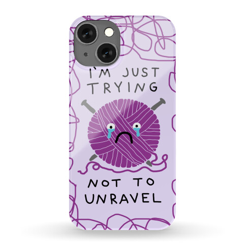 I'm Just Trying Not To Unravel Phone Case