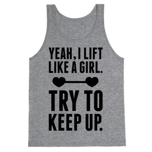 Yeah I Lift Like A Girl, Try To Keep Up Tank Top