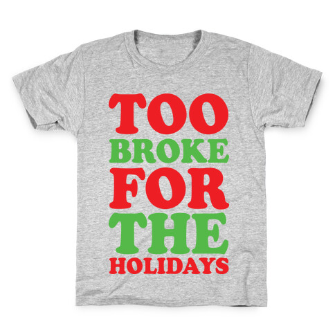 Too Broke For The Holidays Kids T-Shirt
