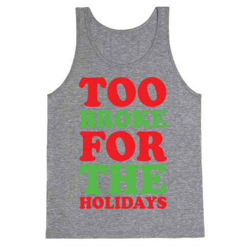 Too Broke For The Holidays Tank Top