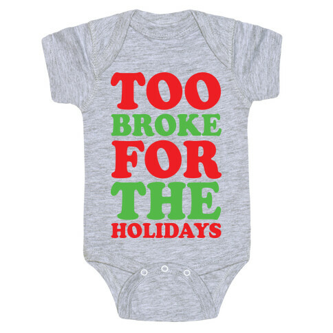 Too Broke For The Holidays Baby One-Piece
