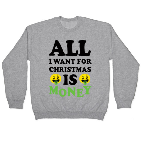All I Want For Christmas Is Money Pullover