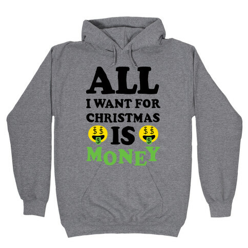 All I Want For Christmas Is Money Hooded Sweatshirt