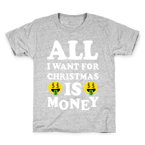 All I Want For Christmas Is Money Kids T-Shirt