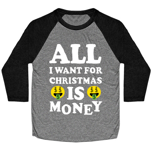 All I Want For Christmas Is Money Baseball Tee