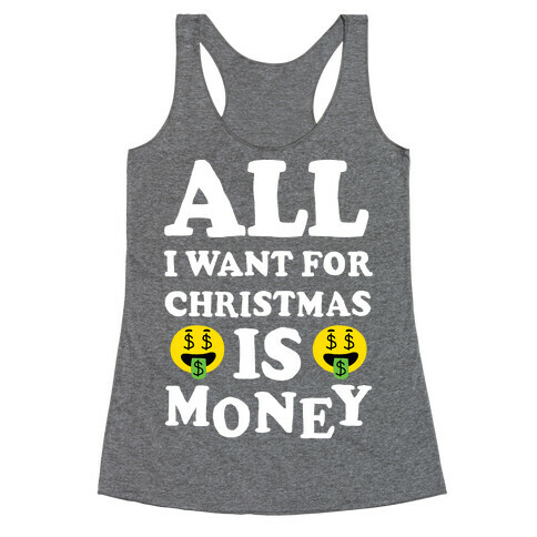 All I Want For Christmas Is Money Racerback Tank Top