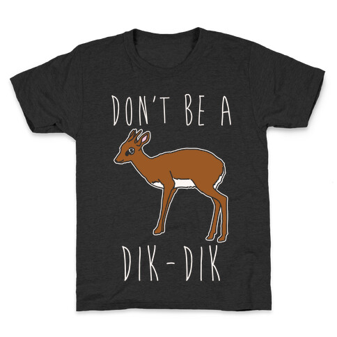 Don't Be A Dik-Dik White Print Kids T-Shirt