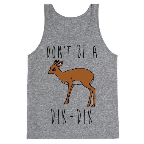 Don't Be A Dik-Dik Tank Top