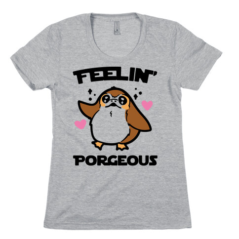 Feelin' Porgeous Parody Womens T-Shirt
