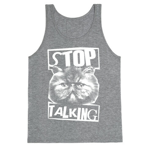 Stop Talking Tank Top