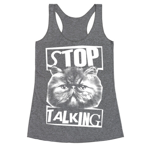 Stop Talking Racerback Tank Top