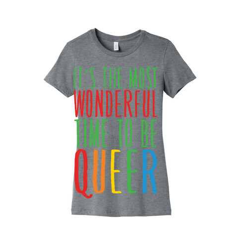 It's The Most Wonderful Time To Be Queer White Print Womens T-Shirt