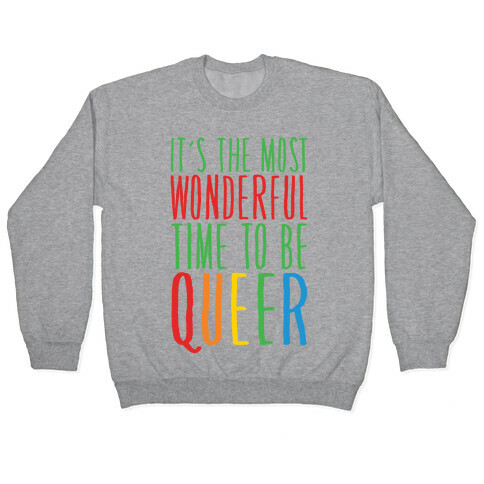 It's The Most Wonderful Time To Be Queer White Print Pullover