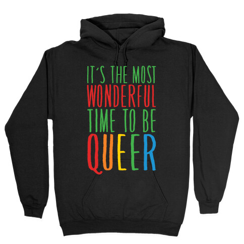 It's The Most Wonderful Time To Be Queer White Print Hooded Sweatshirt