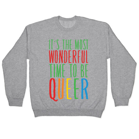 It's The Most Wonderful Time To Be Queer Pullover