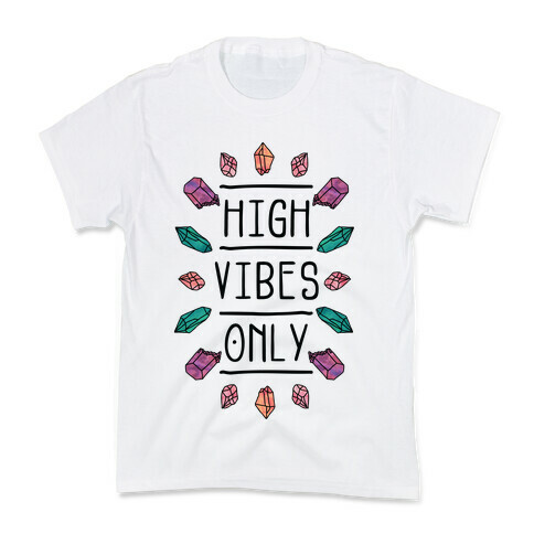 High Vibes Only Kids T-Shirt