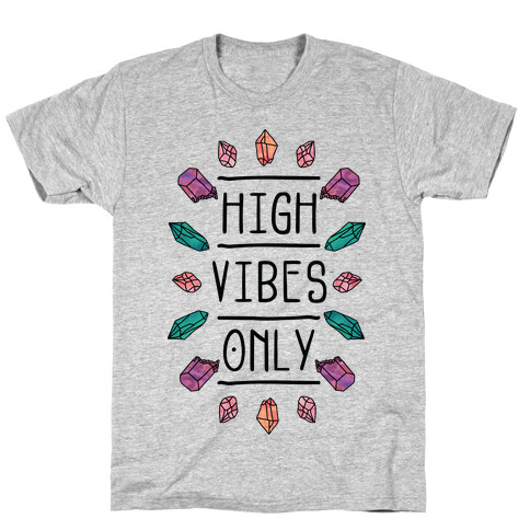 High Vibes Only T-Shirt