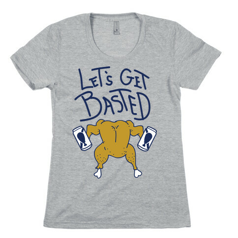 Let's Get Basted Womens T-Shirt