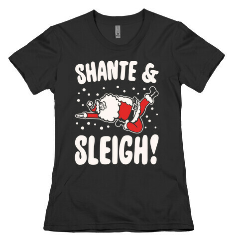 Shante & Sleigh Parody White Print Womens T-Shirt