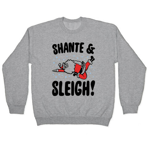 Shante & Sleigh Parody Pullover
