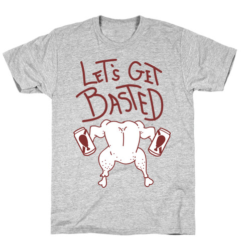 Let's Get Basted T-Shirt